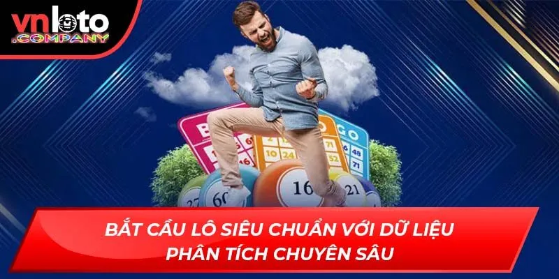 Bắt cầu lô siêu chuẩn với dữ liệu phân tích chuyên sâu Bắt cầu lô siêu chuẩn với dữ liệu phân tích chuyên sâu