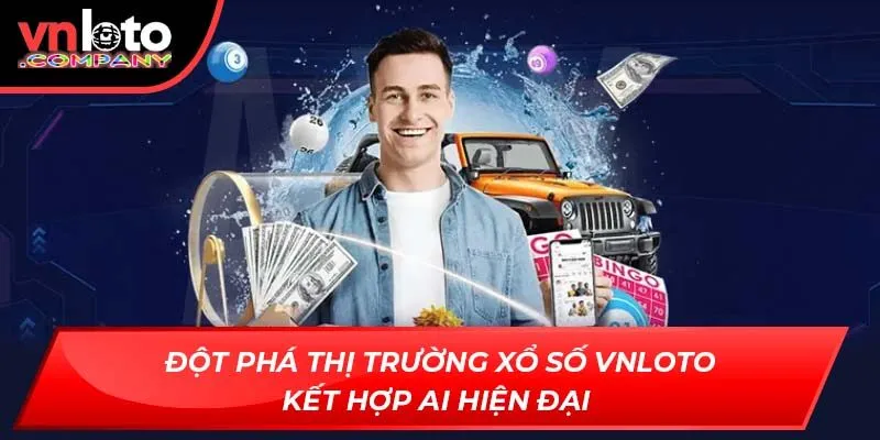 Đột phá thị trường xổ số VNLoto kết hợp AI hiện đại Đột phá thị trường xổ số VNLoto kết hợp AI hiện đại