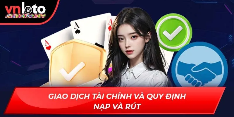 Giao dịch tài chính và quy định nạp và rút Giao dịch tài chính và quy định nạp và rút