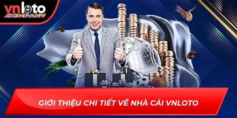 Giới thiệu chi tiết về nhà cái Vnloto
