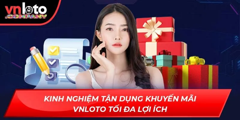 Kinh nghiệm tận dụng khuyến mãi Vnloto tối đa lợi ích Kinh nghiệm tận dụng khuyến mãi Vnloto tối đa lợi ích