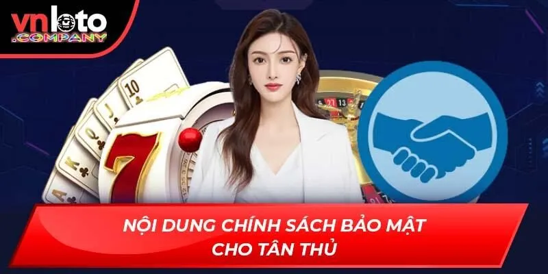 Nội dung chính sách bảo mật cho tân thủ Nội dung chính sách bảo mật cho tân thủ