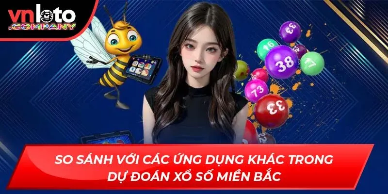 So sánh với các ứng dụng khác trong dự đoán xổ số miền Bắc