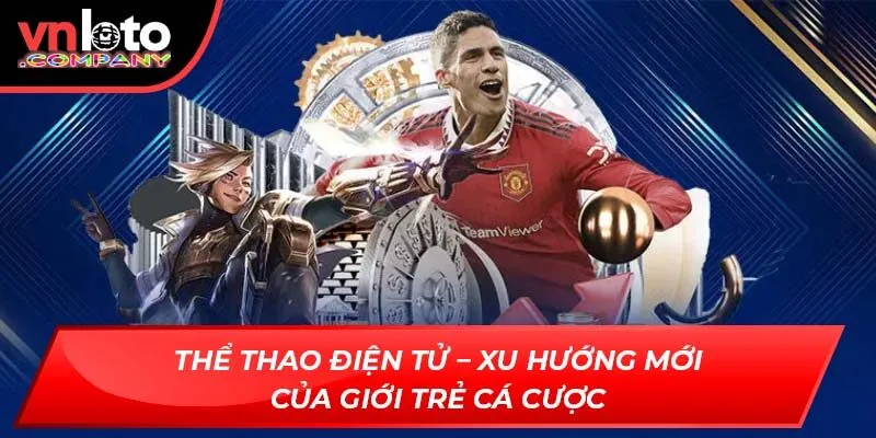 Thể thao điện tử – Xu hướng mới của giới trẻ cá cược Thể thao điện tử – Xu hướng mới của giới trẻ cá cược