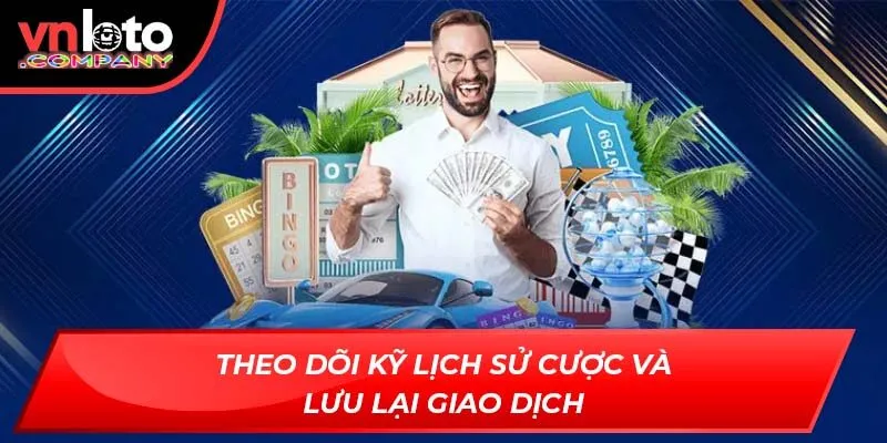 Theo dõi kỹ lịch sử cược và lưu lại giao dịch