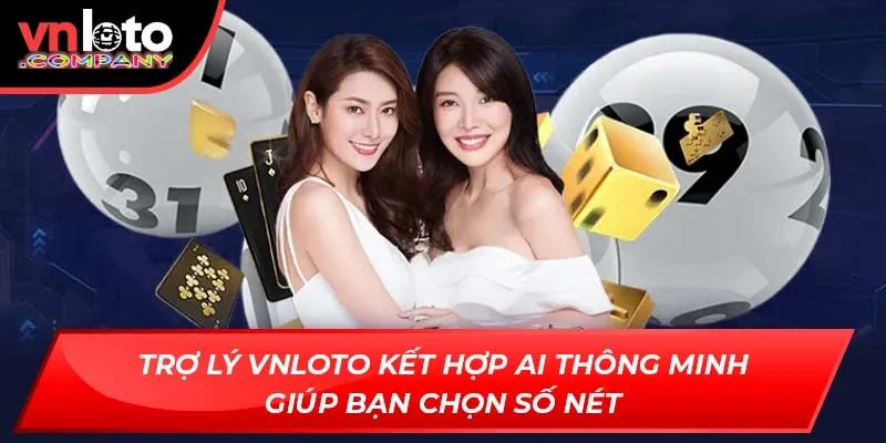 Trợ lý VNLoto kết hợp AI thông minh giúp bạn chọn số nét Trợ lý VNLoto kết hợp AI thông minh giúp bạn chọn số nét